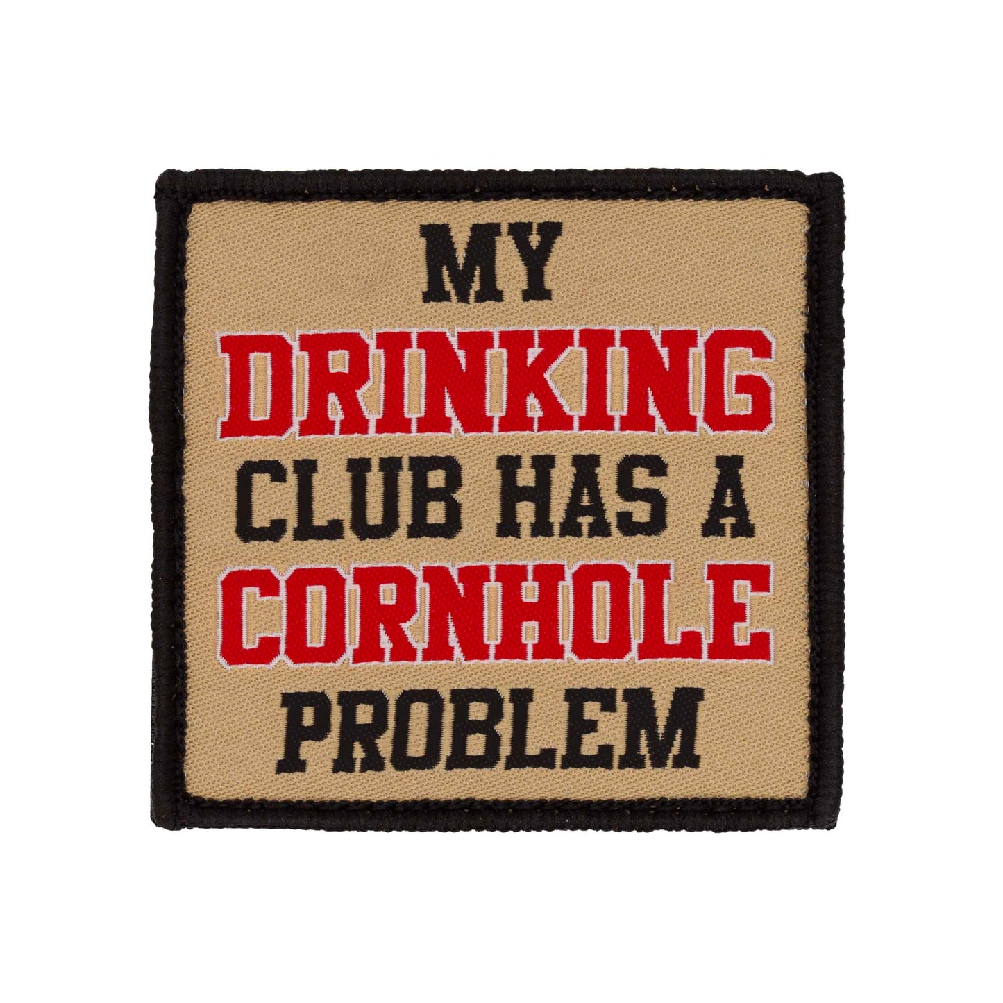 "My Drinking Club Has a Cornhole Problem" Woven Velcro Patch